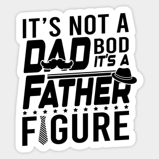 It is not a dad bod it is a father figure Sticker